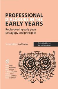 Cover image for Professional Dialogues in the Early Years: Rediscovering early years pedagogy and principles