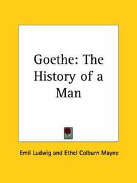 Cover image for Goethe: the History of a Man (1928)