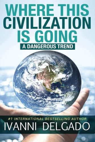 Cover image for Where This Civilization is Going: A Dangerous Trend