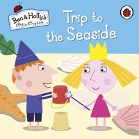 Cover image for Ben and Holly's Little Kingdom: Trip to the Seaside