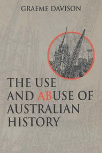 Cover image for The Use and Abuse of Australian History