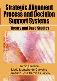 Cover image for Strategic Alignment Process and Decision Support Systems: Theory and Case Studies