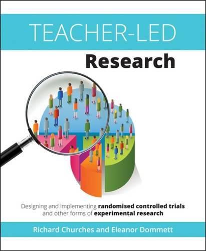 Cover image for Teacher-Led Research: Designing and implementing randomised controlled trials and other forms of experimental research