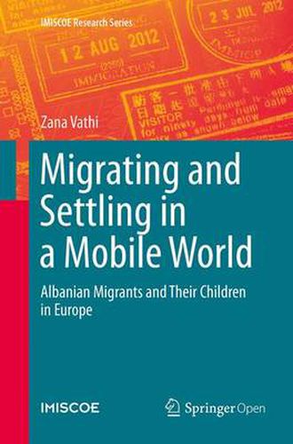 Cover image for Migrating and Settling in a Mobile World: Albanian Migrants and Their Children in Europe