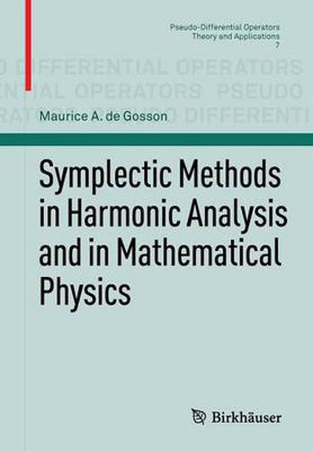 Symplectic Methods in Harmonic Analysis and in Mathematical Physics