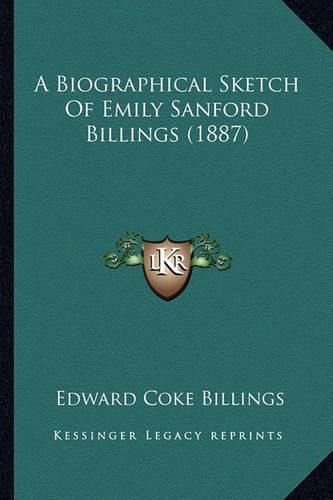 Cover image for A Biographical Sketch of Emily Sanford Billings (1887)