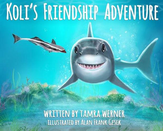 Cover image for Koli's Friendship Adventure: Koli The Great White Shark