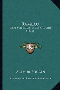 Cover image for Rameau: Essai Sur Sa Vie Et Ses Oeuvres (1876)