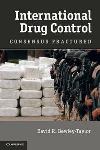 Cover image for International Drug Control: Consensus Fractured