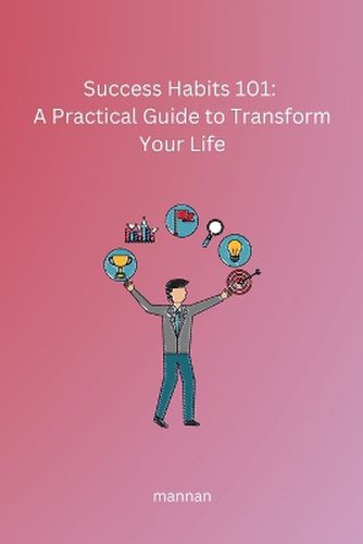 Cover image for Success Habits 101: A Practical Guide to Transform Your Life