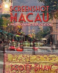 Cover image for Screenshot Macau: A Photographic Exploration