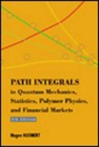 Cover image for Path Integrals In Quantum Mechanics, Statistics, Polymer Physics, And Financial Markets (5th Edition)