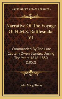 Cover image for Narrative of the Voyage of H.M.S. Rattlesnake V1: Commanded by the Late Captain Owen Stanley, During the Years 1846-1850 (1852)