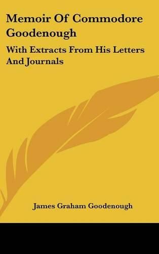 Cover image for Memoir of Commodore Goodenough: With Extracts from His Letters and Journals