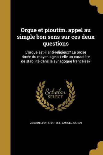 Cover image for Orgue et pioutim. appel au simple bon sens sur ces deux questions