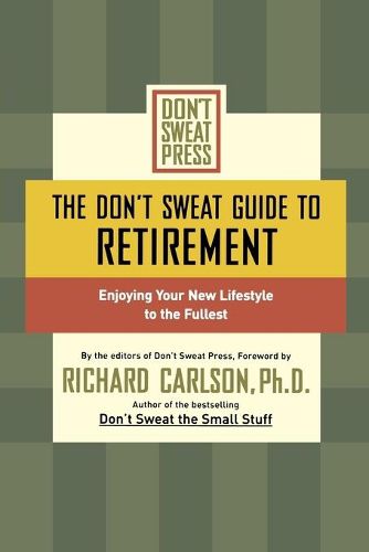 Cover image for The Don't Sweat Guide to Retirement: Enjoying Your New Lifestyle to the Fullest