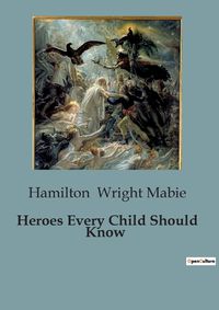 Cover image for Heroes Every Child Should Know