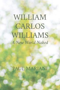 Cover image for William Carlos Williams: A New World Naked