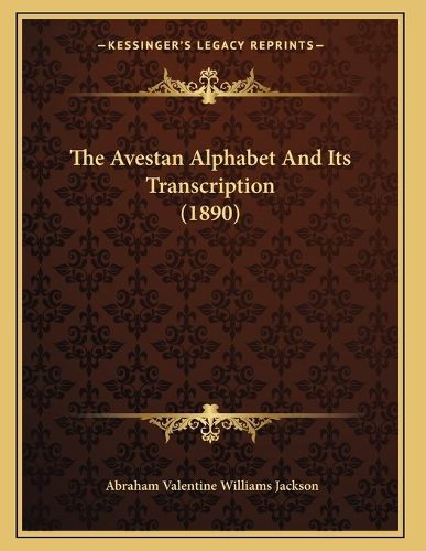 The Avestan Alphabet and Its Transcription (1890)