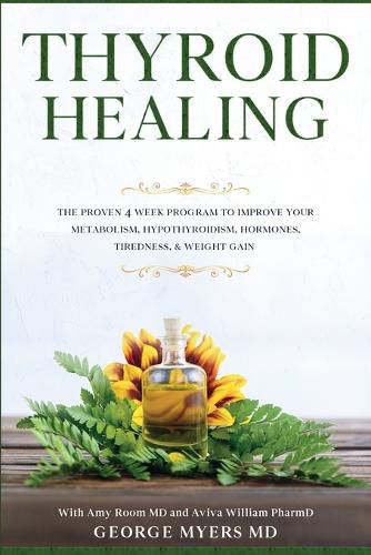 Cover image for Thyroid Healing: The Proven 4 Week Program to Improve Your Metabolism, Hypothyroidism, Hormones, Tiredness, & Weight Gain