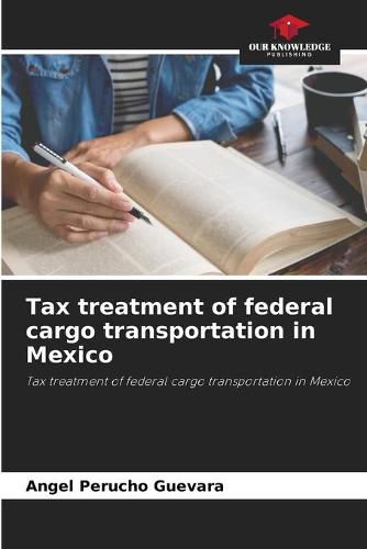 Cover image for Tax treatment of federal cargo transportation in Mexico