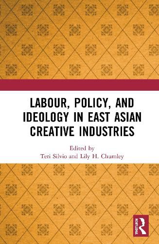 Cover image for Labour, Policy, and Ideology in East Asian Creative Industries