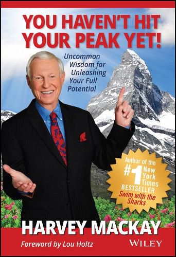 Cover image for You Haven't Hit Your Peak Yet!: Uncommon Wisdom for Unleashing Your Full Potential