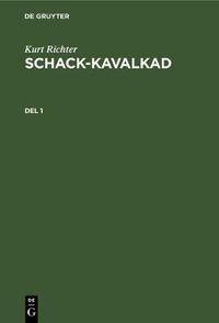 Cover image for Kurt Richter: Schack-Kavalkad. del 1