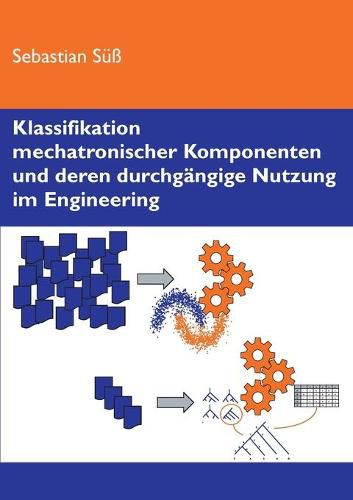 Cover image for Klassifikation mechatronischer Komponenten und deren durchgangige Nutzung im Engineering