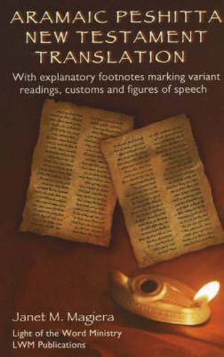 Cover image for Aramaic Peshitta New Testament Translation: With Explanatory Footnotes Marking Variant Readings, Customs and Figures of Speech