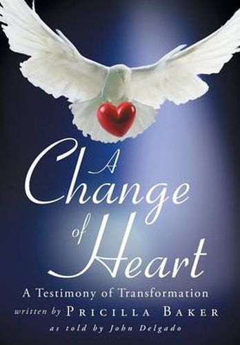 Cover image for A Change of Heart: A Testimony of Transformation