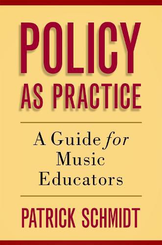 Cover image for Policy as Practice: A Guide for Music Educators