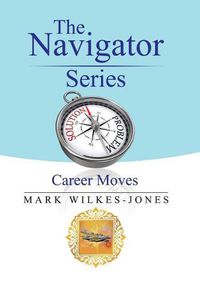 Cover image for The Navigator Series: Career Moves