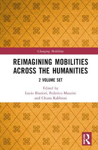 Cover image for Reimagining Mobilities across the Humanities: 2 Volume Set