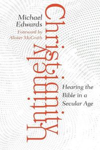 Cover image for Untimely Christianity: Hearing the Bible in a Secular Age
