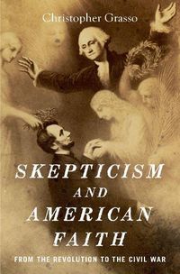 Cover image for Skepticism and American Faith: from the Revolution to the Civil War