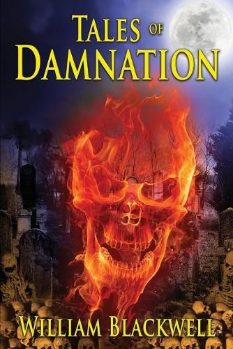 Cover image for Tales of Damnation: A finely crafted anthology of horror tales guaranteed to educate, terrorize, and entertain.