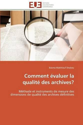 Cover image for Comment  valuer La Qualit  Des Archives?