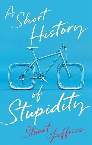 Cover image for A Short History of Stupidity