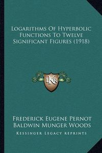 Cover image for Logarithms of Hyperbolic Functions to Twelve Significant Figures (1918)