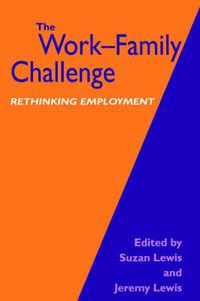 Cover image for The Work/Family Challenge: Rethinking Employment