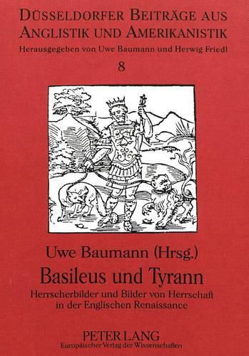 Cover image for Basileus Und Tyrann: Herrscherbilder Und Bilder Von Herrschaft in Der Englischen Renaissance