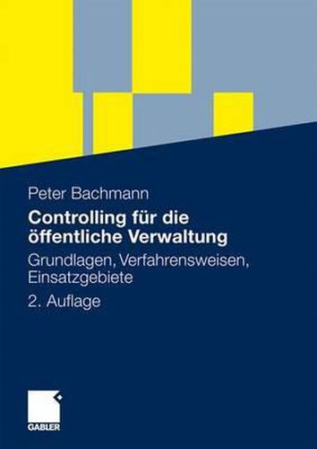 Cover image for Controlling fur die oeffentliche Verwaltung: Grundlagen, Verfahrensweisen, Einsatzgebiete