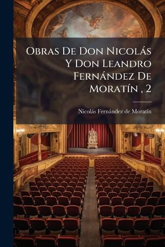 Cover image for Obras de Don Nicol S y Don Leandro Fern Ndez de Morat N, 2