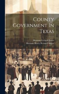 Cover image for County Government In Texas