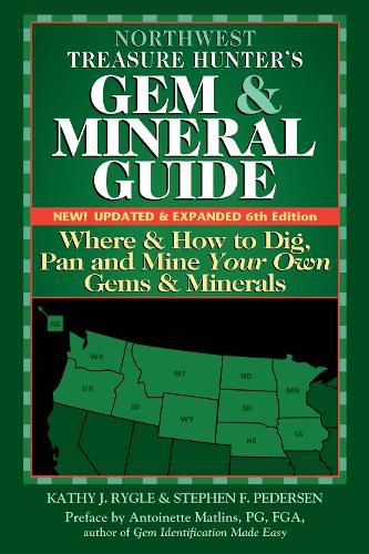 Cover image for Northwest Treasure Hunter's Gem and Mineral Guide (6th Edition): Where and How to Dig, Pan and Mine Your Own Gems and Minerals