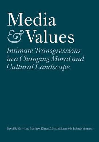 Media and Values: Intimate Transgressions in a Changing Moral and Cultural Landscape