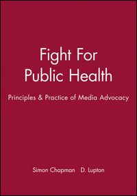 Cover image for The Fight for Public Health: Principles and Practice of Media Advocacy