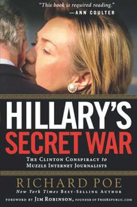Cover image for Hillary's Secret War: The Clinton Conspiracy to Muzzle Internet Journalists