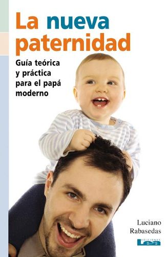 Cover image for La Nueva Paternidad: Guia Teorica Y Practica Para El Papa Moderno